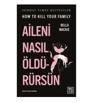Aileni Nasıl Öldürürsün