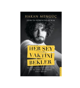 Her Şey Vaktini Bekler Şemsin Öğrencisi Olmak Hakan Mengüç Destek