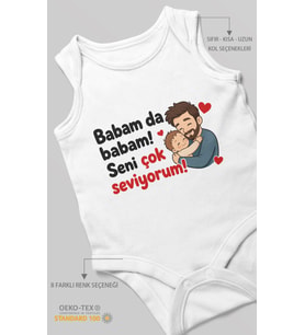 Babam da babam! Seni çok seviyorum Sıfır Kollu Bebek Body %100 Pamuk