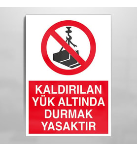 Kaldırılan Yük Altında Durmak Yasaktır Uyarı Levhası 40x60cm (Karışık)