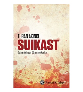 Suikast (1905’ten 1913’e Osmanlı’da Suikastlar)
