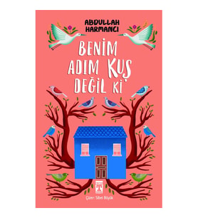 Benim Adım Kuş Değil ki