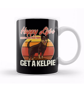 Happy Life Instructions Get An Australian Kelpie Kupa Bardak Porselen