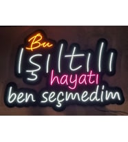 Özel tasarlanmış "bu ışıltılı hayatı ben seçmedim" neon led (Siyah - Beyaz)