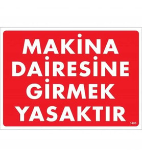 Mey İthalat® Makine Dairesine Girmek Yasaktır Uyarı Levhası 25X35 Kod:1403