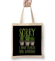 Sorry I Have Plants This Weekend Gardening Pun Bez Çanta Uzun Saplı