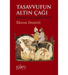 Tasavvufun Altın Çağı & Konevi Ve Takipçileri