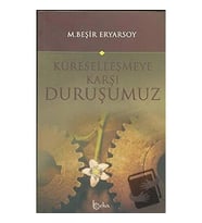 Küreselleşmeye Karşı Duruşumuz / Beka Yayınları / M. Beşir Eryarsoy