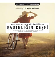 Ruh - Beden - Zihin Bütünlüğünde Kadınlığın Keşfi