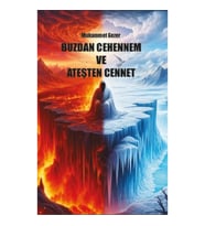 Buzdan Cehennem ve Ateşten Cennet