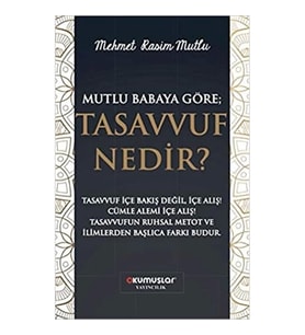 Mutlu Babaya Göre; Tasavvuf Nedir?
