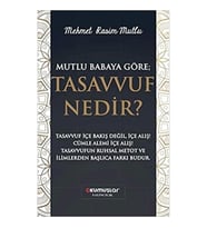 Mutlu Babaya Göre; Tasavvuf Nedir?
