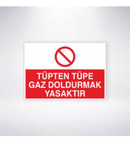 Tüpten Tüpe Gaz Doldurmak Yasaktır 21x28 Arkası Yapışkanlı Levha