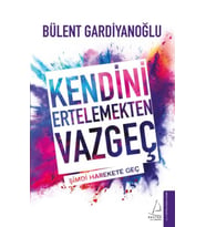 Kendini Ertelemekten Vazgeç