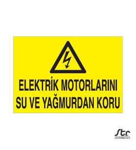 Elektrik Motorlarını Su Ve Yağmurdan Koru Uyarı Levhası 50x70cm (Karışık)