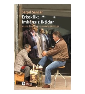 Erkeklik: İmkansız İktidar
