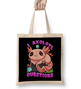 I Axolotl Questions I Ask A Lot Of Questions Pun Bez Çanta Uzun Saplı