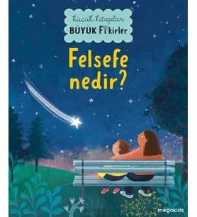 Küçük Kitaplar Büyük Fikirler - Felsefe Nedir?