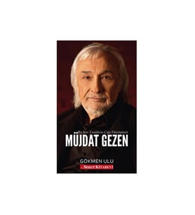 Müjdat Gezen: Bir Kar Tanesinin Çığa Dönüşümü Gökmen Ulu Sözcü Kitabevi