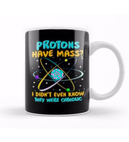 Protons Have Mass I Didn't Know They Were Catholic Kupa Bardak Porselen