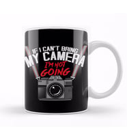 Funny If I Can t Take My Camera I m Not Going Kupa Bardak Porselen