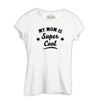 Super Cool Mom Beyaz Kadın Tshirt