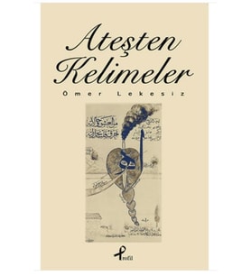 Ateşten Kelimeler - Ömer Lekesiz