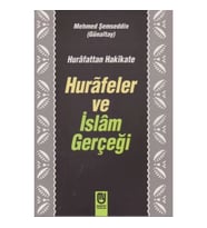 Hurafetten Hakikate Hurafeler ve İslam Gerçeği