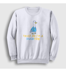 Presmono Unisex Beyaz Trust Me Ducktor Ördek Hediye Doktor Sweatshirt 504668tt (Beyaz)