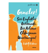 Gençler, Sizi Leylekler Getirmedi, Bir Aileniz Olduğunu Unutmayın! - Gençlik Serisi 8