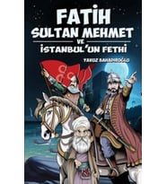 Fatih Sultan Mehmet ve İstanbul'un Fethi