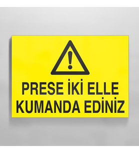 Prese İki Elle Kumanda Ediniz Uyarı Levhası 40x60cm (Karışık)