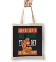 Motivational Quote Life Doesn't Get Easier You Get Stronger Bez Çanta Uzun Saplı