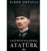 Gazi Mustafa Kemal Atatürk - İlber Ortaylı / Ciiltli