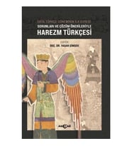 Orta Türkçe Döneminin İlk Evresi Sorunları ve Çözüm Örnekleriyle Harezm Türkçesi
