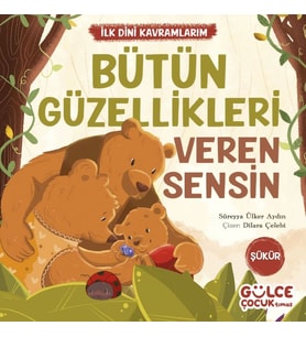 Bütün Güzellikleri Veren Sensin - İlk Dini Kavramlarım (Şükür)