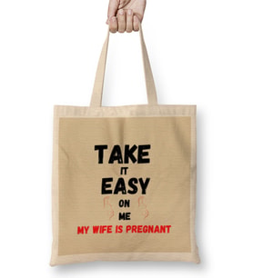 Take it Easy on Me, My Wife is Pregnant Funny New Dad Be Nice Father's Bez Çanta Uzun Saplı