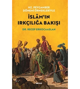 Hz. Peygamber Dönemi Örnekleriyle İslam'ın Irkçılığa Bakışı
