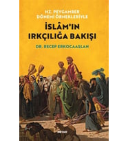 Hz. Peygamber Dönemi Örnekleriyle İslam'ın Irkçılığa Bakışı