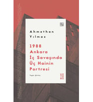1988 Ankara İç Savaşında Üç Hainin Portresi Ahmethan Yılmaz