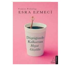 Düştüğünde Kalkarsan Hayat Güzeldir - Esra Ezmeci