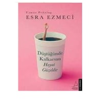 Düştüğünde Kalkarsan Hayat Güzeldir - Esra Ezmeci