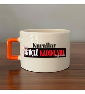 Kurallar Güçlü Kadınları Bağlamaz Baskılı Kadınlar Günü Turuncu Kulplu C Fincan