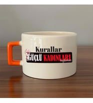 Kurallar Güçlü Kadınları Bağlamaz Baskılı Kadınlar Günü Turuncu Kulplu C Fincan