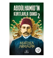 Abdülhamid’in Kurtlarla Dansı-2