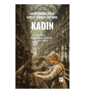 Antik Dönemlerden Sanayi Sonrası Topluma Kadın