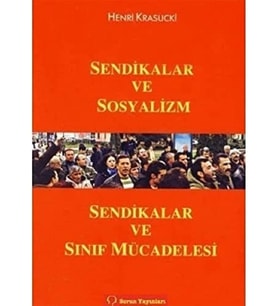 VE SOSYALİZM SENDİKALAR VE SINIF: Sendikalar ve Sınıf Mücadelesi