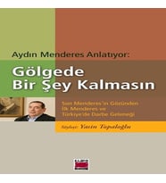 Göede Bir Şey Kalmasın Son Menderes'in Gözünden İlk Menderes ve Türkiye'de Darbe Geleneği