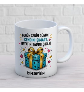 Kişiye Özel Bugün Senin Günün Kendini Şımart Hayatın Tadını Çıkar Baskılı Kupa – İsimli Doğum Günü Hediyesi