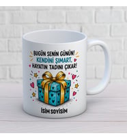 Kişiye Özel Bugün Senin Günün Kendini Şımart Hayatın Tadını Çıkar Baskılı Kupa – İsimli Doğum Günü Hediyesi